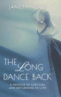 The Long Dance Back: A Memoir of Survival and Returning to Life B0GXMQGXRC Book Cover