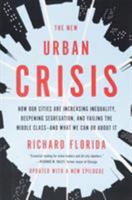 The New Urban Crisis: How Our Cities Are Increasing Inequality, Deepening Segregation, and Failing the Middle Class 0465079741 Book Cover