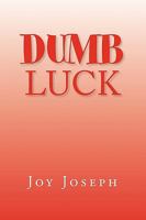 Dumb Luck 1441567585 Book Cover