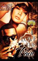 I Love This Pain 1079462708 Book Cover