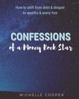 Confessions of a Money Rockstar: Learn the Secrets of Creating Your Own Abundance 198867509X Book Cover