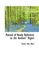 Manual of Ready Reference to the Authors' Digest 1437059813 Book Cover