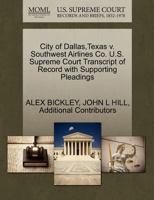 City of Dallas,Texas v. Southwest Airlines Co. U.S. Supreme Court Transcript of Record with Supporting Pleadings 1270632175 Book Cover