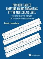 Periodic Tables Unifying Living Organisms at the Molecular Level: The Predictive Power of the Law of Periodicity 981322701X Book Cover