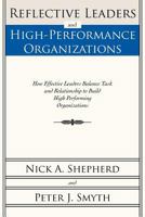 Reflective Leaders and High-Performance Organizations: How Effective Leaders Balance Task and Relationship to Build High Performing Organizations 1462023657 Book Cover