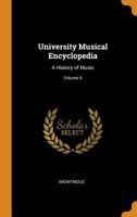University Musical Encyclopedia: A History of Music, Volume II 1018515038 Book Cover