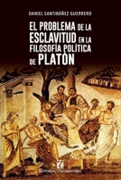 El problema de la esclavitud en la filosofía política de Platón 9561129329 Book Cover