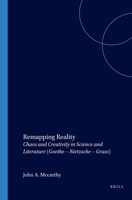 Remapping Reality: Chaos and Creativity in Science and Literature (Goethe - Nietzsche - Grass) 9042018186 Book Cover
