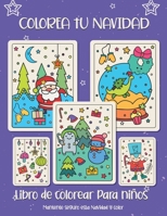 Colorea tu Navidad. Libro de colorear para ni�os: Regalo de Navidad para ni�os o regalo para ni�os peque�os y ni�os. Divi�rtete coloreando a Pap� Noel, adorno, trineo, estrellas, animales. B08L5NJ4VK Book Cover