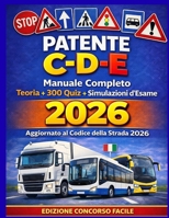 Manuale Patente C, CE, D e DE 2026 – Teoria Completa, Quiz Ministeriali e Simulazioni per l’Esame: Manuale Teorico Completo con Quiz e Simulazioni per la Preparazione all’Esame B0GNKRHVKG Book Cover
