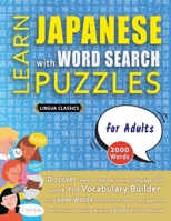 LEARN JAPANESE WITH WORD SEARCH PUZZLES FOR ADULTS - Discover How to Improve Foreign Language Skills with a Fun Vocabulary Builder. Find 2000 Words to ... - Teaching Material, Study Activity Workbook B0DYJLLDZR Book Cover