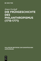 Die Frühgeschichte des Philanthropismus (1715-1771) : Konstitutionsbedingungen, Praxisfelder und Wirkung eines pädagogischen Reformprogramms im Zeitalter der Aufklärung 3484810262 Book Cover