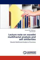 Lecture note on wavelet multifractal analysis and self similarities: Wavelet Multifractal Analysis of Functions 3846596469 Book Cover