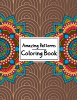 Amazing Patterns Coloring Book: Most Attractive and Stress Relieving Mandala Designs Coloring Books for Adults Relaxation - 50 Great Variety of Mixed ... for Meditation, Stress Relief and Relaxation 1657902897 Book Cover