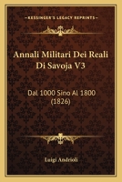 Annali Militari Dei Reali Di Savoja V3: Dal 1000 Sino Al 1800 (1826) 1168112397 Book Cover