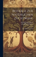 Beiträge Zur Natürlichen Zuchtwahl: Eine Reiche Von Essais 102133359X Book Cover