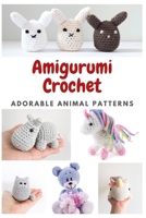 Amigurumi Crochet: Adorable Animal Patterns B08R6TMY1C Book Cover