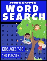 AWESOME WORD SEARCH: FOR KIDS AGES 7-10 | IMPROVE SPELLING VOCABULARY AND READING SKILLS | 130 FUN AND CHALLENGING WORD FIND PUZZLES B08M8DGMB9 Book Cover