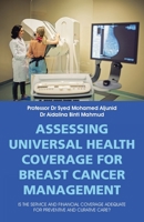 Assessing Universal Health Coverage for Breast Cancer Management: Is the Service and Financial Coverage Adequate for Preventive and Curative Care? 1543763359 Book Cover