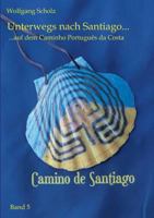 Unterwegs nach Santiago ...: ... auf dem Caminho Português da Costa 3734794110 Book Cover