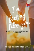 I'm Feeling Like You: Millions of thoughts you feel every day 9393695415 Book Cover