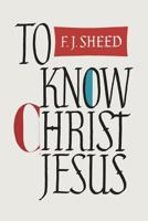 To Know Christ Jesus 0898704197 Book Cover