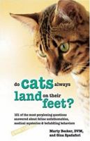 Do Cats Always Land on Their Feet?: 101 of the Most Perplexing Questions Answered About Feline Unfathomables, Medical Mysteries and Befuddling Behaviors 0757305733 Book Cover