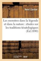 Les Monstres Dans La La(c)Gende Et Dans La Nature: A(c)Tudes Sur Les Traditions Ta(c)Ratologiques 2013692528 Book Cover