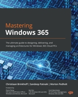 Mastering Windows 365: The ultimate guide to designing, delivering and managing architectures for Windows 365 Cloud PCs that users and IT love 1837637962 Book Cover