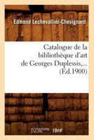 Catalogue de La Bibliothèque D'Art de Georges Duplessis 2012528201 Book Cover