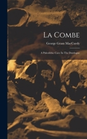La Combe: A Paleolithic Cave In The Dordogne 1018645225 Book Cover
