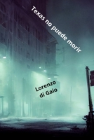 Texas no puede morir B0BXNJ5G2Y Book Cover