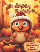 Thanksgiving Coloring Book: 50 Cute and Creative Coloring Pages for Ages 4-8 with Turkeys, Pumpkins and Autumn Leaves and More B0CND3TRW9 Book Cover