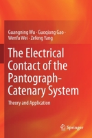 The Electrical Contact of the Pantograph-Catenary System: Theory and Application 9811365911 Book Cover