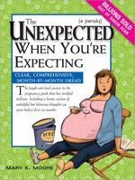 The Unexpected When You're Expecting: Clear, Comprehensive, Month-by-Month Dread 1402213085 Book Cover