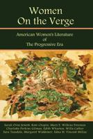 Women on the Verge: American Women's Literature of the Progressive Era: Short Fiction & Poetry 1937021130 Book Cover