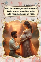 ABC de una mujer embarazada. Todo lo que necesitas saber a la hora de llevar un niño. (Spanish Edition) B0CTQWQ71D Book Cover