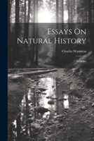 Essays On Natural History: 3d Series 1022585622 Book Cover