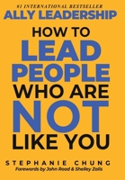 Ally Leadership: How to Lead People Who Are Not Like You 1961801442 Book Cover