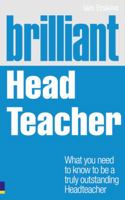 Brilliant Headteacher: What You Need to Know to Be a Truly Outstanding Teacher 0273735942 Book Cover