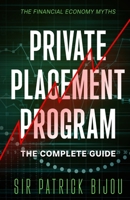 The Financial Economy Myths: Private Placement Program: The Complete Guide 1915642280 Book Cover