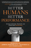 Better Humans, Better Performance: Driving Leadership, Teamwork, and Culture with Intentionality 1264278152 Book Cover
