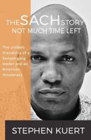 Not Much Time Left: The Sach Story 1511590602 Book Cover