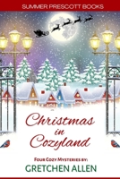 Christmas in Cozyland: Four Holiday Cozy Mysteries B0BLFR2F7X Book Cover