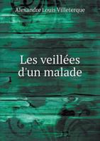 Les Veillees D'Un Malade 5518932472 Book Cover