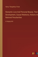 Romantic Love And Personal Beauty; Their Development, Causal Relations, Historic And National Peculiarities: in large print 3368369377 Book Cover