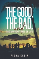 The Good, The Bad, and The Random Times of Life B0F44D23FQ Book Cover