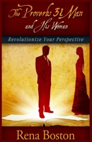 The Proverbs 31 Man And His Woman: Revolutionize Your Perspective 0997229713 Book Cover