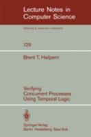 Verifying Concurrent Processes Using Temporal Logic 3540112057 Book Cover