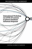 International Workshop on COVID-19 Lessons to Inform Pandemic Influenza Response: Proceedings of a Workshop 0309269679 Book Cover